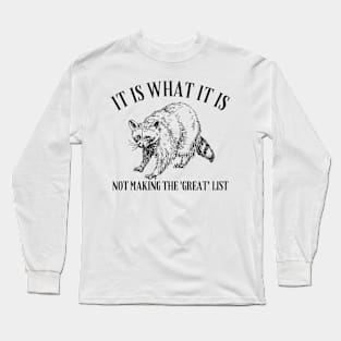 It Is What It Is, Not Making The Great List Shirt | Vintage Hand-drawn T Shirt, Raccoon Meme Minimalist Shirt, SillyTrash Panda Unisex Tee Long Sleeve T-Shirt